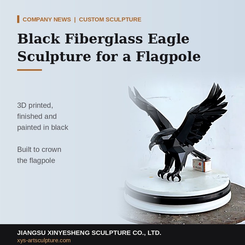 Cén chaoi a bhfuil Dealbh Iolair Fiberglass Dubh 3D Priontáilte agus Péinteáilte le haghaidh Cuaille Bratach Cliant?